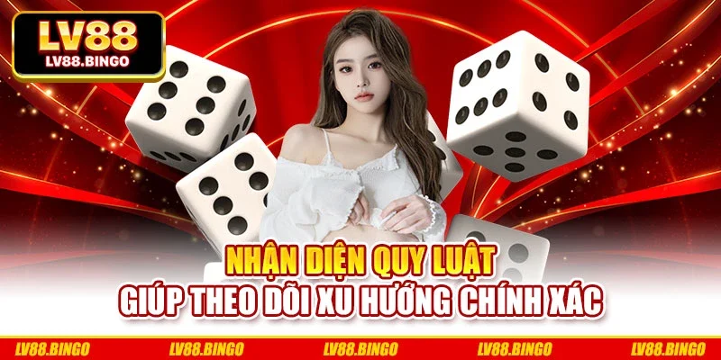 Nhận diện quy luật giúp theo dõi xu hướng chính xác
