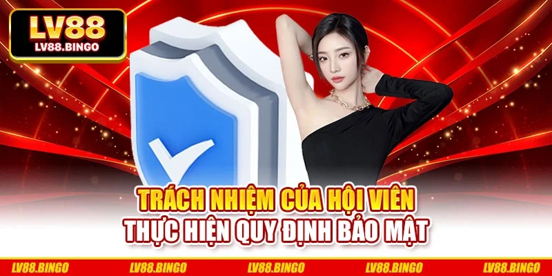 Trách nhiệm của hội viên thực hiện quy định bảo mật
