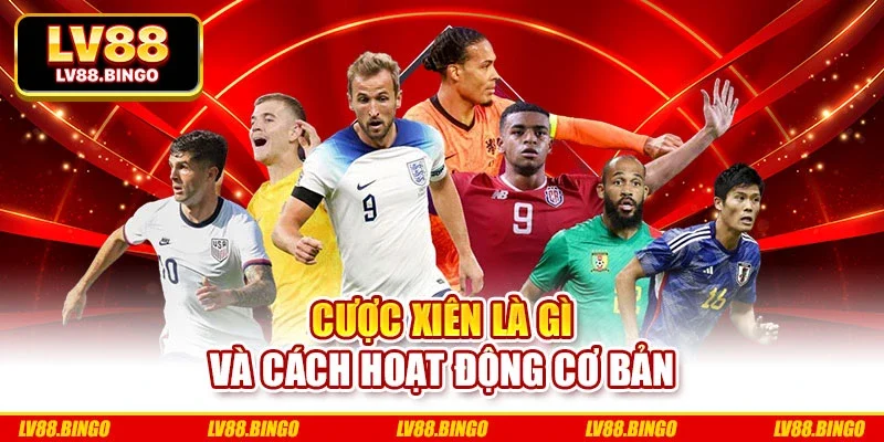 Cược xiên là gì và cách hoạt động cơ bản