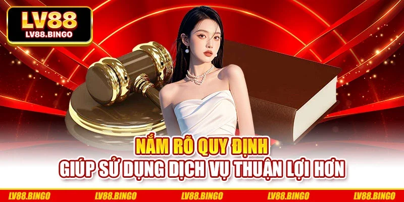 Nắm rõ quy định giúp sử dụng dịch vụ thuận lợi hơn