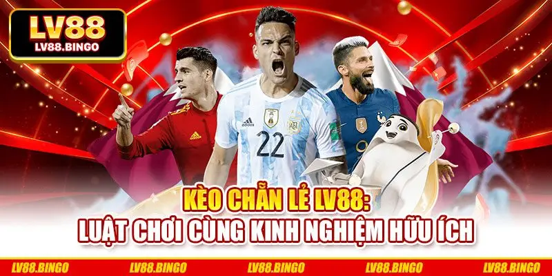 Kèo Chẵn Lẻ LV88: Luật Chơi Cùng Kinh Nghiệm Hữu Ích