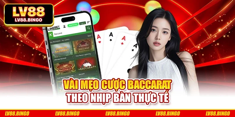 Vài mẹo cược baccarat theo nhịp bàn thực tế