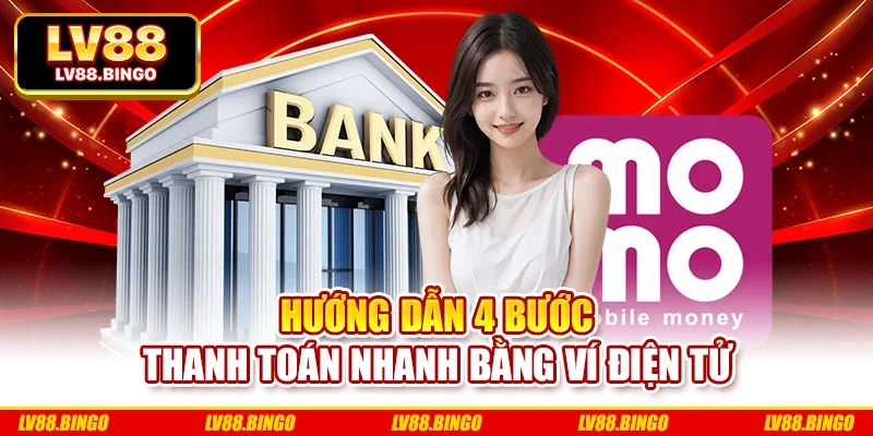Hướng dẫn 4 bước thanh toán nhanh bằng ví điện tử