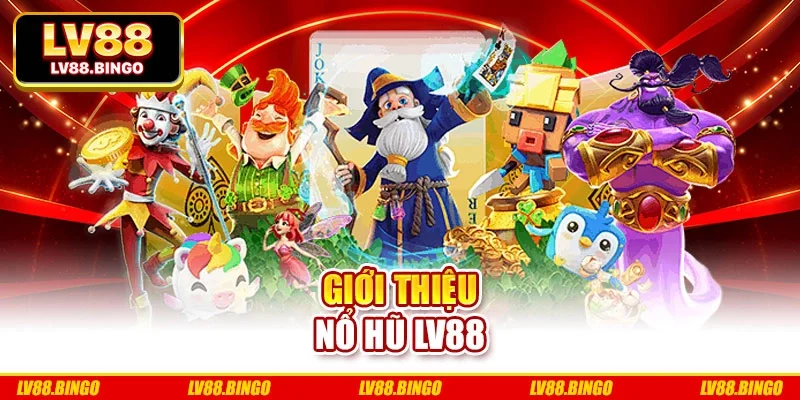 Giới thiệu nổ hũ Lv88