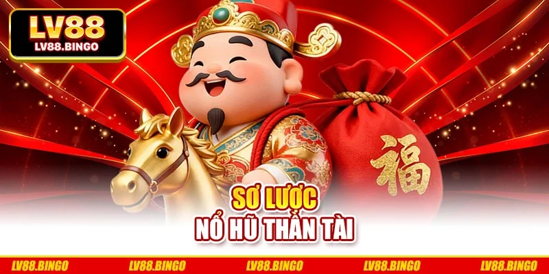 Sơ lược nổ hũ thần tài