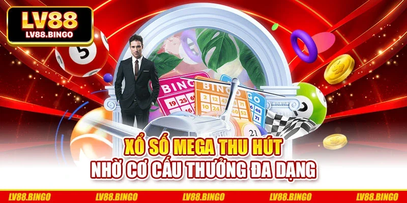 Xổ số Mega thu hút nhờ cơ cấu thưởng đa dạng Xổ số Mega thu hút nhờ cơ cấu thưởng đa dạng